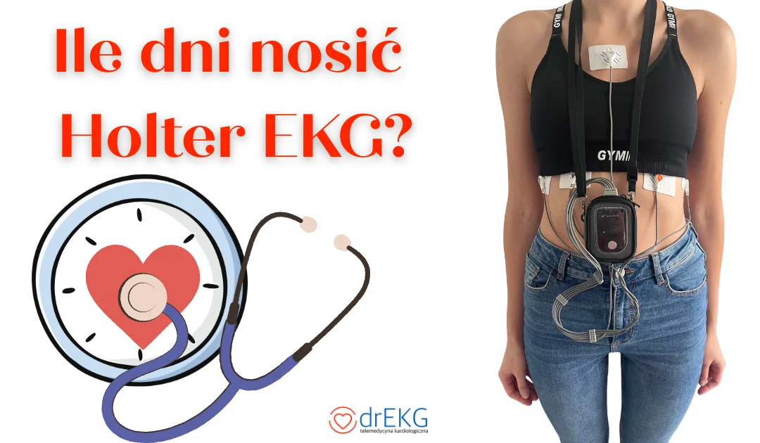 Ile dni nosi się Holter EKG? Praktyczny przewodnik i FAQ